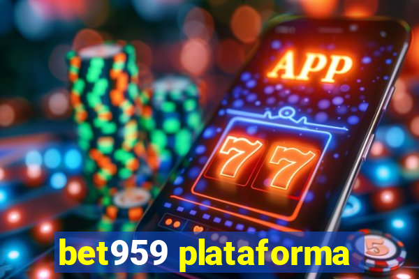 bet959 plataforma